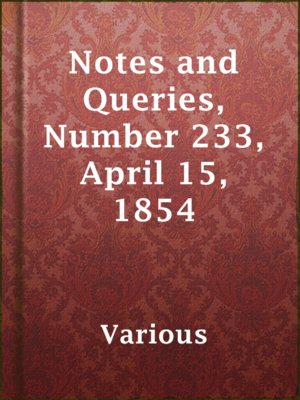cover image of Notes and Queries, Number 233, April 15, 1854